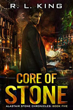 Core of Stone (Alastair Stone Chronicles #5)