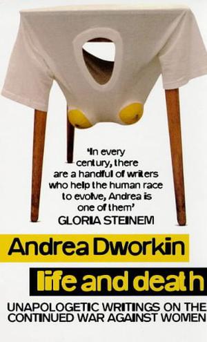 Life and Death by Andrea Dworkin
