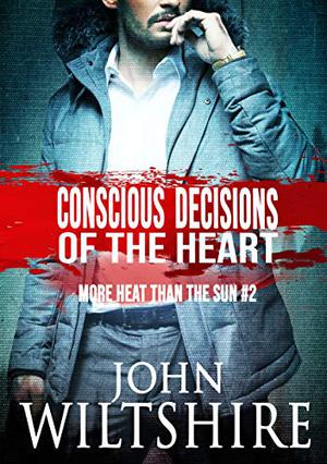 Conscious Decisions of the Heart (More Heat Than the Sun #2)
