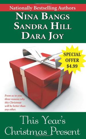 This Year's Christmas Present by Nina Bangs, Sandra Hill, Dara Joy