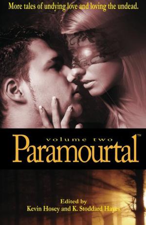 Paramourtal: Volume Two by Kevin Hosey, Nicole Dethmers, Nicky Peacock, Tarl Kudrick, Cheryl Rydbom, Alicia Wright Brewster, Timothy Buller, Julie Luton, Leslie Rose, Wayne Ligon