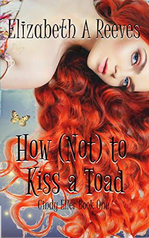 How  (Not) to Kiss a Toad (Cindy Eller #1)