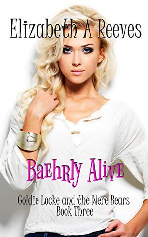 Baehrly Alive (Goldie Locke and the Were Bears #3)