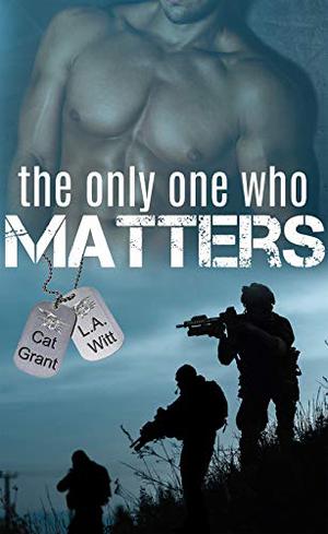 The Only One Who Matters by Cat Grant, L.A. Witt