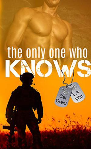 The Only One Who Knows by Cat Grant, L.A. Witt