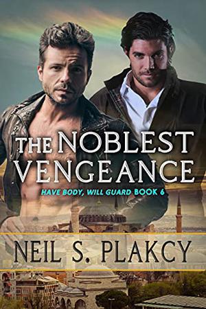 The Noblest Vengeance (Have Body, Will Guard #6)