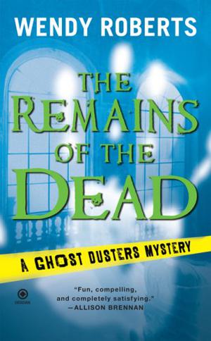 The Remains of the Dead (A Ghost Dusters Mystery #1)