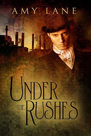 Under the Rushes by Amy Lane