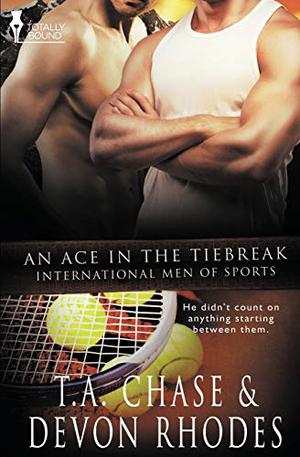 An Ace in the Tiebreak by T.A. Chase, Devon Rhodes