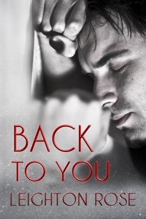 Back To You by Leighton Rose