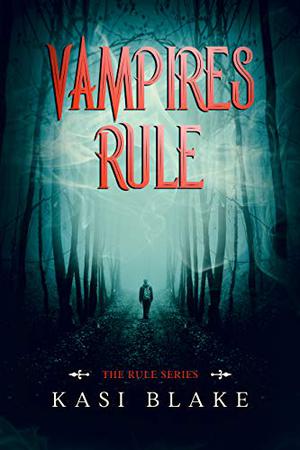 Vampires Rule by K.C. Blake