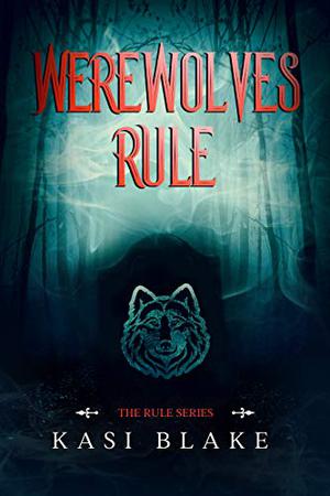 Werewolves Rule by K.C. Blake