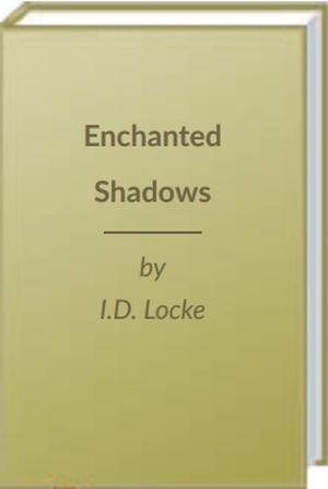 Enchanted Shadows by I.D. Locke