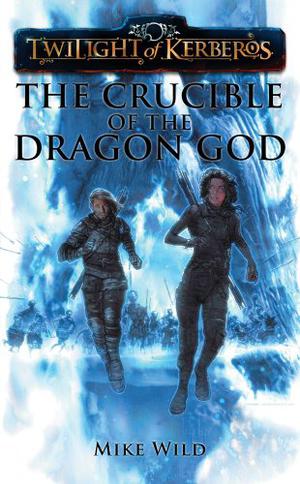 The Crucible of the Dragon God (Twilight of Kerberos #4)