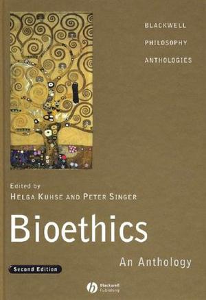 Bioethics: An Anthology by Helga Kuhse, Peter Singer
