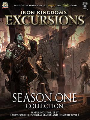 Iron Kingdoms Excursions: Season One Collection (Iron Kingdoms Excursions #1-6)