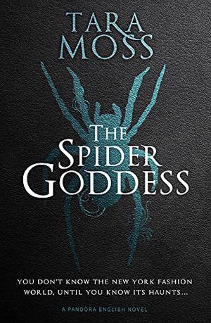 The Spider Goddess by Tara Moss