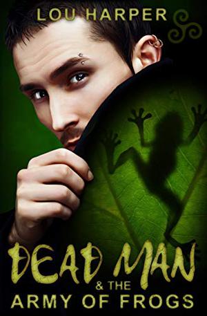 Dead Man and the Army of Frogs by Lou Harper
