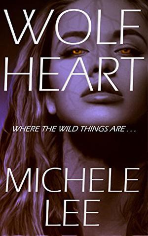 Wolf Heart  (Shifters Book 1) by Michele Lee