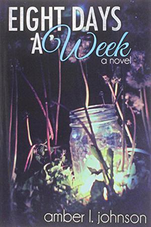 Eight Days a Week by Amber L. Johnson