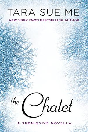 The Chalet by Tara Sue Me, Angelica Lee, William Sharpe
