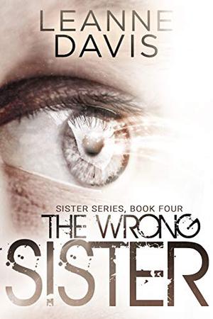 The Wrong Sister by Leanne Davis, Brittany Pressley