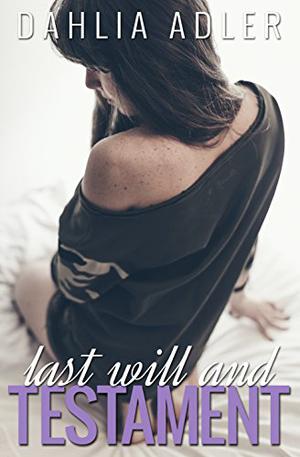 Last Will and Testament by Dahlia Adler