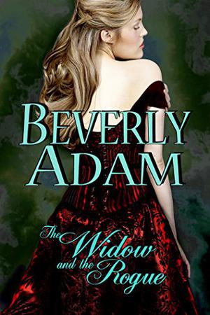 The Widow and the Rogue by Beverly Adam