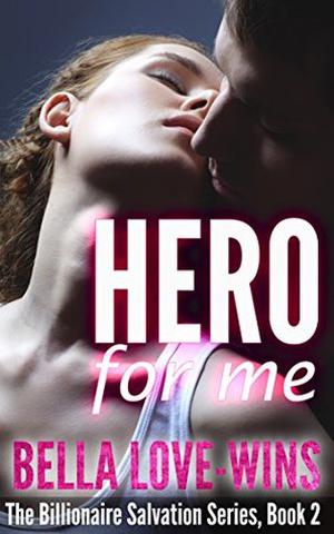 Hero For Me by Bella Love-Wins