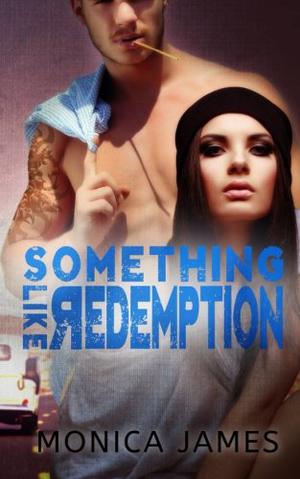 Something Like Redemption by Monica James