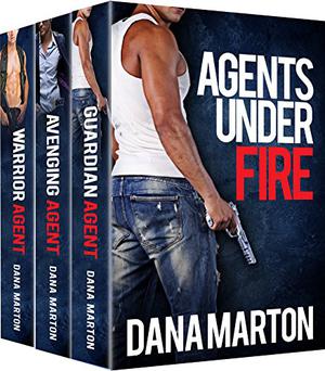 AGENTS UNDER FIRE by Dana Marton