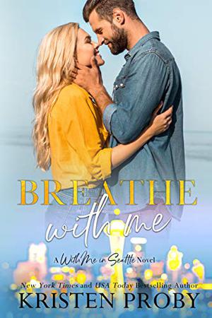 Breathe with Me by Kristen Proby