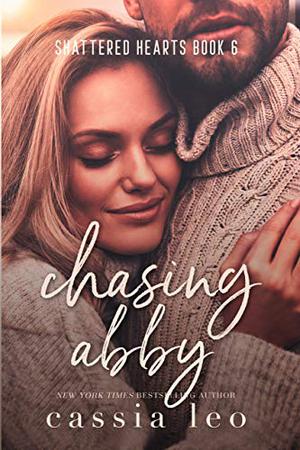 Chasing Abby (Shattered Hearts #6)