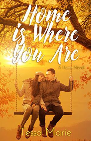 Home is Where You Are by Tessa Marie