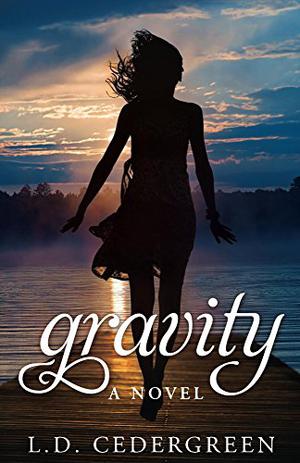 Gravity by L.D. Cedergreen