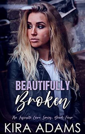 Beautifully Broken (Infinite Love #4)