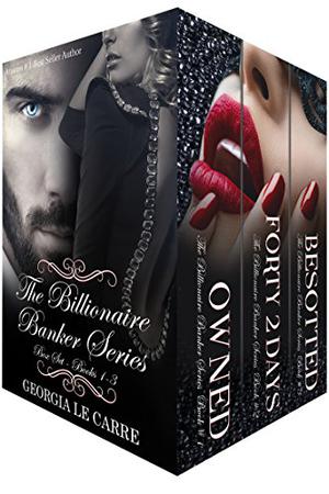 The Billionaire Banker Series: Box Set #1-3 by Georgia Le Carre