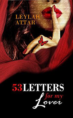 53 Letters for My Lover by Leylah Attar, Лейла Аттар