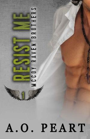 Resist Me by A.O. Peart