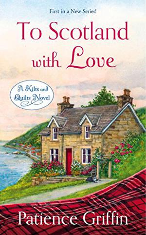 To Scotland with Love (Kilts and Quilts #1)