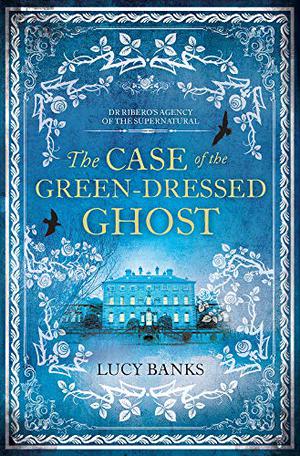 The Case of the Green-Dressed Ghost by Lucy Banks