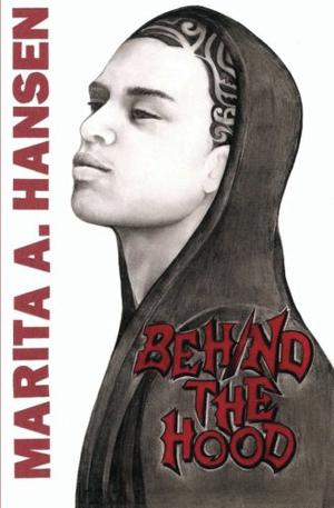 Behind the Hood by Marita A. Hansen