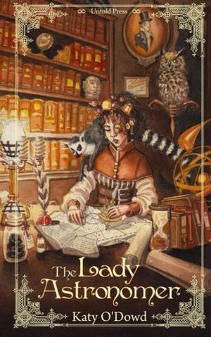 The Lady Astronomer by Katy O'Dowd