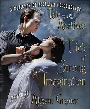 A Trick of Strong Imagination (Ministry of Peculiar Occurrences #short from anthology 5)