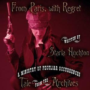 From Paris, with Regret (Ministry of Peculiar Occurrences #short from anthology 3)