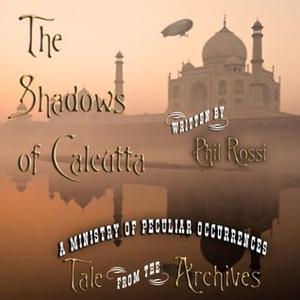 The Shadows of Calcutta (Ministry of Peculiar Occurrences #short from anthology 2)