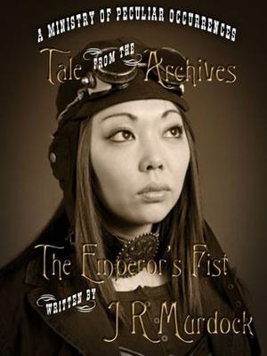 The Emperor's Fist (Ministry of Peculiar Occurrences #short from anthology 4)