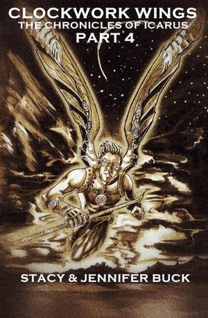 Clockwork Wings: the Chronicles of Icarus by Stacy Buck