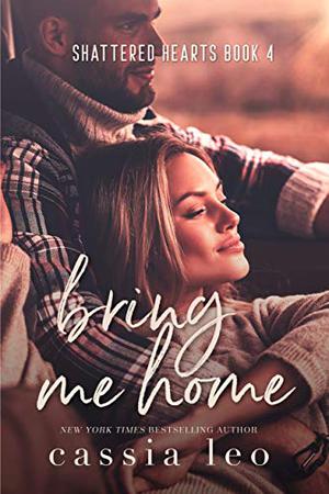Bring Me Home (Shattered Hearts #4)