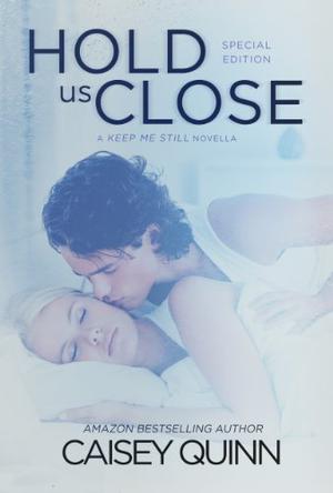 Hold Us Close (Keep Me Still #1.5)